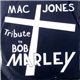 Mac Jones - Tribute To Bob Marley / Jah Woman